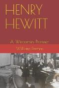 Henry Hewitt: A Wisconsin Pioneer