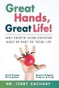 Great Hands, Great Life!: Why Proper Hand Exercise Must Be Part of Your Life