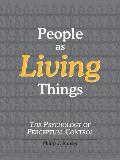 People as Living Things; The Psychology of Perceptual Control