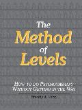 The Method of Levels: How to Do Psychotherapy Without Getting in the Way