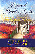 Beyond The Broken Gate An Ordinary Mans Extraordinary Journey in Learning Who We Are