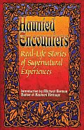 Haunted Encounters Real Life Stories of Supernatural Experiences Haunted Encounters