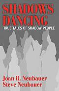 Shadows Dancing True Tales Of Shadow Peo