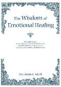 The Wisdom of Emotional Healing: Renowned Psychics Andrew Jackson Davis and Phineas P. Quimby Reveal Mind Body Healing Secrets for Clairvoyants, Spiri