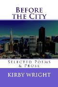 Before the City: Selected Poems & Prose