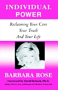 Individual Power: Reclaiming Your Core, Your Truth and Your Life