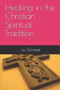 Healing in the Christian Spiritual Tradition