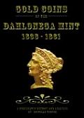 Gold Coins of the Dahlonega Mint 1838 1861 A Numismatic History & Analysis
