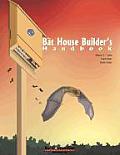 Bat House Builders Handbook Second Edition