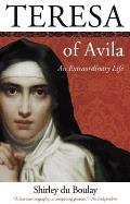 Teresa Of Avila An Extraordinary Life