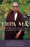 Dipa Ma The Life & Legacy of a Buddhist Master