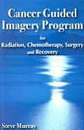 Cancer Guided Imagery Program For Radiation Chemotherapy Surgery & Recovery