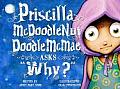 Priscilla McDoodlenut Doodle McMae Asks Why