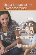 10 Ways to Be a Great Parent: Simple and Easy