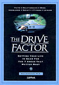 The Drive Factor: Getting Your Life in Gear for the 7 Areas That Matter Most