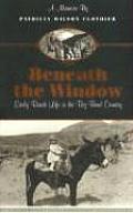 Beneath The Window: Early Ranch Life In Big Bend Country