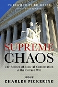Supreme Chaos The Politics of Judicial Confirmation & the Culture War