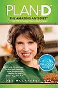 Plan D The Amazing Anti Diet That Will Change Your Life Forever