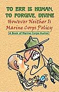 To Err Is Human to Forgive Divine However Neither Is Marine Corps Policy