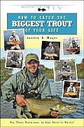 How to Catch the Biggest Trout of Your Life
