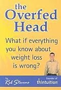 Overfed Head What If Everything You Know is wrong