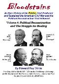 Bloodstains, An Epic History, Volume 4: Political Reconstruction and the Struggle for Healing: An Epic History of the Politics the Produced and Sustai