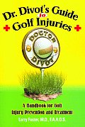 Dr Divots Guide to Golf Injuries A Handbook for Golf Injury Prevention & Treatment