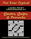 Not Your Typical Large Print Crosswords 3 Quotes Quips & Proverbs