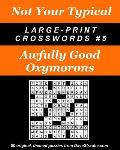 Not Your Typical Large-Print Crosswords #5 - Awfully Good Oxymorons