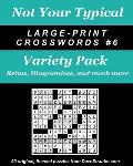 Not Your Typical Large-Print Crosswords #6 - Variety Pack: Rebus, Diagramless, a