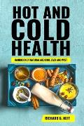 Hot and Cold Health: Handbook of Natural Medicine, East and West