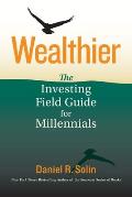 Wealthier: The Investing Field Guide for Millennials