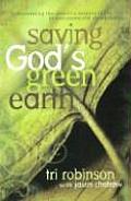 Saving Gods Green Earth Rediscovering the Churchs Responsibility to Environmental Stewardship