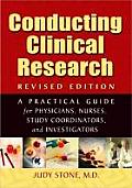 Conducting Clinical Research: A Practical Guide for Physicians, Nurses, Study Coordinators, and Investigators