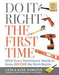 Do It Right the First Time What Every Homeowner Needs to Know Before the Work Begins