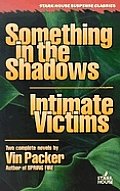 Something in the Shadows / Intimate Victims