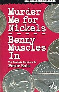 Murder Me For Nickels & Benny Muscles In