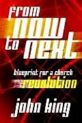 Now to Next. Blueprint for a Church Revolution