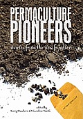 Permaculture Pioneers Stories from the New Frontier