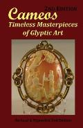 Cameos: Timeless Masterpieces of Glyptic Art: Revised and Expanded 2nd Edition