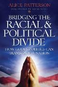 Bridging the Racial & Political Divide: How Godly Politics Can Transform a Nation