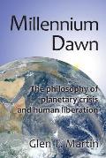 Millennium Dawn The Philosophy Of Planetary Crisis & Human Liberation