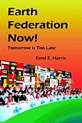 Earth Federation Now: Tomorrow Is Too Late --- Hbk