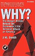 Why: The Deeper History Behind the September 11the Terrorist Attack on America -- 3rd Edition Hbk