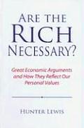 Are the Rich Necessary Great Economic Arguments & How They Reflect Our Personal Values