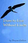 Dare to Live Without Limits