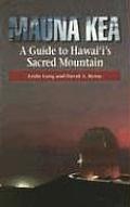 Mauna Kea A Guide To Hawaiis Sacred Mountain