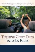 Turning Guilt Trips Into Joy Rides
