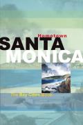 Hometown Santa Monica: The Bay Cities Book