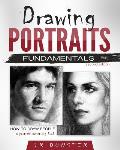 Drawing Portraits Fundamentals: A Portrait-Artist.org Book - How to Draw People